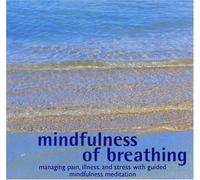 Mindfulness of Breathing: Managing Pain, Illness and Stress with Guided Mindfulness Meditation: Written by Vidyamala Burch, 2005 Edition, Publisher: Breathworks [Audio CD]