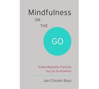 Mindfulness on the Go: Simple Meditation Practices You Can Do Anywhere (Shambhala Pocket Classics)