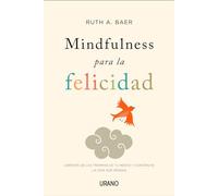 Mindfulness Para La Felicidad -V1: Libérate de las trampas de tu mente y construye la vida que deseas (Crecimiento personal)