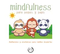 MINDFULNESS para peques y papis: Meditaciones y enseñanzas para familias despiertas