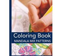 Mindfulness Pattern Coloring Book: A mix of Mandala and Flowery Design