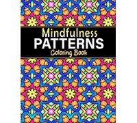 Mindfulness Patterns Coloring Book: 50 Intricate Mindfulness Patterns for Stress Relief & Relaxation