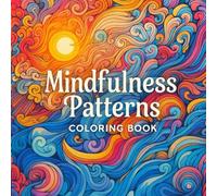 Mindfulness Patterns Coloring Book for adults: 50 Relaxing Pattern Designs to Color: Mandalas, Flowers, Zentangle, and More (Adult Coloring Collection)