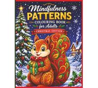 Mindfulness Patterns Coloring Book for Adults: Christmas Edition - Adult Coloring Book for Christmas with Detailed Mandala & Pattern Designs for ... Relaxation (Mindfulness Coloring Collection)