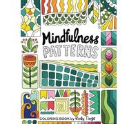 Mindfulness Patterns: Coloring Book for Teens & Adults with Creative Pattern Designs for Stress Relief and Relaxation