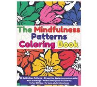 Mindfulness Patterns Coloring Book: Relaxation coloring book for Teens, Adults & Kids - Large print Bold, Easy Designs for Stress Relief & Inner Joy|A ... activity|Improve focus|Calmness coloring book