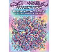 Mindfulness Patterns Coloring Book: Relaxing Abstract Designs with Bold Lines and Easy Coloring for Stress Relief and Creativity