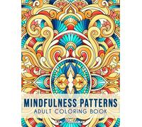 Mindfulness Patterns: Relaxing Coloring Book For Adults With Simple Mandala-Style Patterns For Stress Relief.
