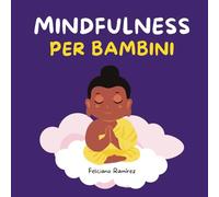 Mindfulness per bambini: Storia per bambini con tecniche di meditazione per bambini per aumentare la concentrazione, coltivare la calma, ridurre ... meglio (Storie Zen) (yoga per bambini)