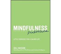 Mindfulness Pocketbook: Little Exercises for a Calmer Life by Gill Hasson (2015-04-13)