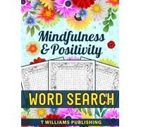 Mindfulness & Positivity Word Search for Adults and Seniors: 100 Puzzles to Reduce Stress and Anxiety, Self-help, Relax, Increase Positivity and Mindfulness