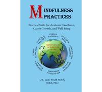 MINDFULNESS PRACTICES: Practical Skills for Academic Excellence, Career Growth, and Well-Being