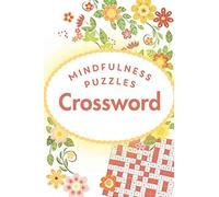 Mindfulness Puzzles: Crossword: ...100 relaxing crossword puzzles to enjoy