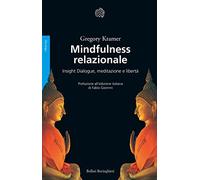 Mindfulness relazionale. Insight Dialogue, meditazione e libertà