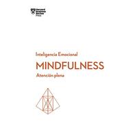 Mindfulness. Serie Inteligencia Emocional HBR (Mindfullness Spanish Edition): Atención Plena