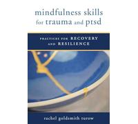 Mindfulness Skills for Trauma and PTSD: Practices for Recovery and Resilience