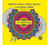 Mindfulness Stress Relief Coloring Book for Adults: 50 Mandala Images