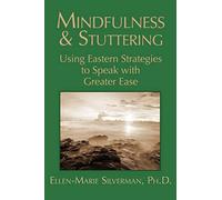 Mindfulness & Stuttering: Using Eastern Strategies to Speak with Greater Ease