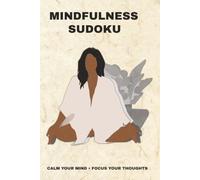 Mindfulness Sudoku: 50+ Calming Puzzles to Relax Your Mind and Restore Focus | 6 x 9 Inches, 110 Pages | Gift For Stress-Relieving and Mind Sharpening