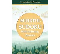 Mindfulness Sudoku: A Calming Journey to Stress Relief and Focus, Book 2 (Grounding in Presence) (Mindful Habits : Sudoku Series)