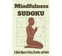 Mindfulness Sudoku A Quite Space to Focus, Breathe and Solve: Mindfulness Sudoku | Mindful Puzzles to Settle Your Thoughts and Soothe Your Mind | 6x9 ... | Motivational Quotes | Medium Difficulty