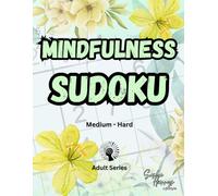 Mindfulness Sudoku: Adult Series / Medium - Hard (Minfulness & Relaxation)