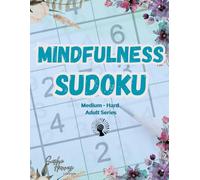 Mindfulness Sudoku: Adult Series Medium - Hard (Minfulness & Relaxation)