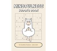 Mindfulness Sudoku Book: 50 Easy Calming Puzzles Inspired by Mindfulness, Nature, & Cozy and Peaceful Moments | A Gentle, Mindful Way to Relax, Focus & Unwind (Mindfulness Puzzle Collection)