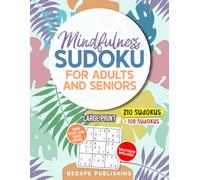 Mindfulness Sudoku for Adults and Seniors: 210 Very Easy and Easy Sudoku Puzzles for Adults and Seniors: Extra Large Print, Fun and Stress Relief (Mindfulness Puzzle Series)
