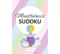Mindfulness Sudoku Puzzle Book: Sudoku Puzzles for Mindfulness | 6x9 Inches, 110 Pages | 50+ Puzzles | Solutions Included