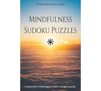 Mindfulness Sudoku Puzzles for Adults: 55 Relaxing and Mindfulness Sudoku Puzzles for Stress Relief, Focus, Mental Clarity & Mindful Moments