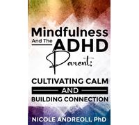 Mindfulness & the ADHD Parent: Cultivating Calm and Building Connection