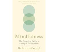 Mindfulness: The Complete Guide to Living in the Moment (Godsfield Bibles)