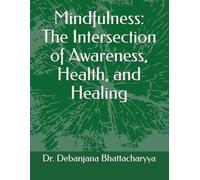 Mindfulness: The Intersection of Awareness, Health, and Healing