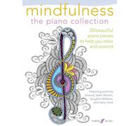 Mindfulness: the piano collection: 20 Beautiful Piano Pieces to Help You Relax a