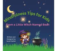 Mindfulness Tip for Kids: From a Little Witch Named Bean (The Mindful Little Witch)