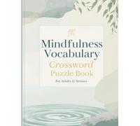 Mindfulness Vocabulary Crossword Puzzle Book for Adults & Seniors: 1000 Relaxing Clues for Stress Relief, Brain Training & Cognitive Wellness: - Boost Memory, Focus, and Relaxation