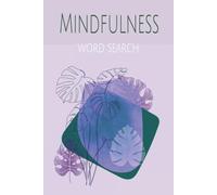 Mindfulness Word Search: 50+ Calming Puzzles for Relaxation, Stress Relief, and Mental Clarity | Portable 6x9 Pocket Size for Adults