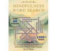MINDFULNESS WORD SEARCH: A Calming Puzzle Book for Adults and Seniors to Encourage Focus, Relaxation, and Mental Wellness (60+ Puzzles; Large Print With Solutions; 8.5x11 inches)