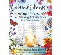 Mindfulness Word Search: A Relaxing Activity Book For Stress Relief, UK SPELLINGS, includes Inspirational Quotes, Colouring Pages And Positive ... And Happiness (The Better Quiet Collection)