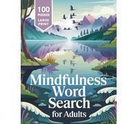 Mindfulness Word Search Book for Adults: 100 Relaxing Puzzles to Calm Your Mind and Reduce Anxiety | Large Print (Mindfulness Word Search Collection)