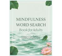 MINDFULNESS WORD SEARCH BOOK FOR ADULTS: Relaxing and Calming Puzzles. Puzzles to Soothe Your Mind