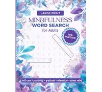Mindfulness Word Search For Adults: 100+ Large Print Puzzles to Boost Focus, Relieve Stress, and Practice Gratitude & Positivity