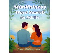 Mindfulness Word Search for Adults: 100 Positive Puzzles for Reflection, Focus, and Everyday Calm (Mindfulness Word Search Collection)