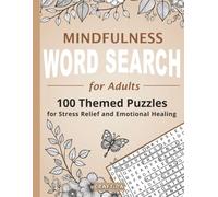 Mindfulness Word Search for Adults: 100 Themed Puzzles for Stress Relief and Emotional Healing - Includes Affirmation Quotes, Meditation Tips and Relaxation Techniques