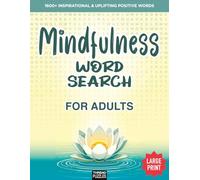 Mindfulness Word Search for Adults: 108 Large Print Puzzles for Calming, Stress-Free Relaxation, Gentle Mental Focus and Anxiety Relief