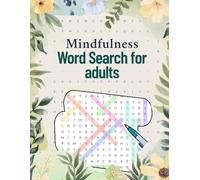 Mindfulness Word Search for Adults: 80 relaxing puzzles to relax your mind, improve focus and reduce stress. Includes solutions. Themes: gratitude, calm, self-care, and more.