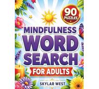 Mindfulness Word Search for Adults: 90 Large Print Mindfulness-Themed Word Search Puzzles for Stress Relief, Relaxation, Mental Clarity, Positive Thinking & Daily Self-Care