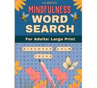 Mindfulness Word Search For Adults Large Print: Fun and Relaxing Puzzles to Become More Mindful, Create Calm, Escape from Stress, and Relieve Anxiety