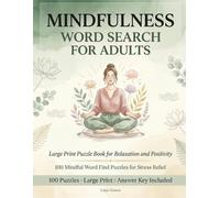 Mindfulness Word Search for Adults Large Print: Puzzle Book for Relaxation and Positivity - 100 Mindful Word Find Puzzles for Stress Relief and Anxiety